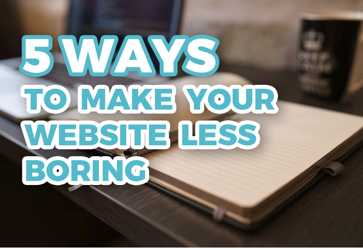 5-ways-to-make-your-website-less-boring